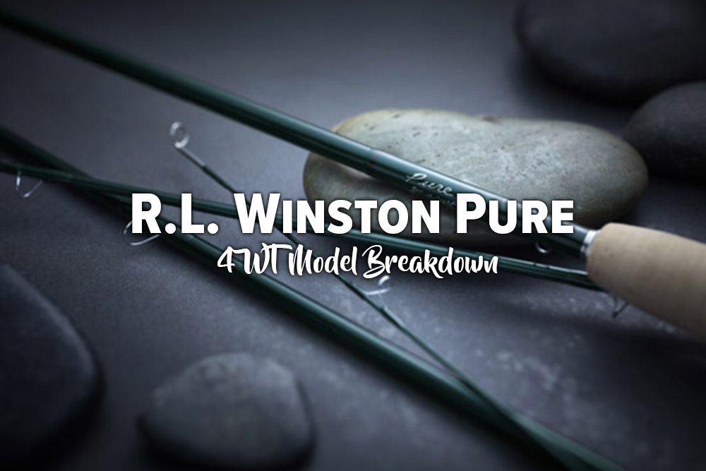 R.L. Winston Pure 4WT Breakdown – Madison River Fishing Company