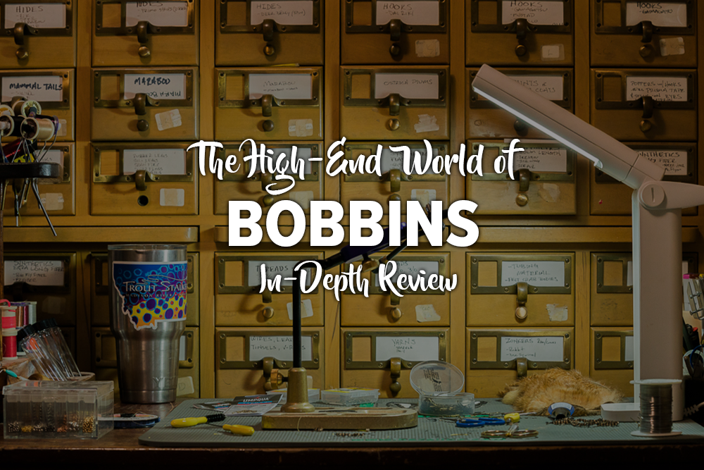 FLY TYING: The High-End World of Bobbins