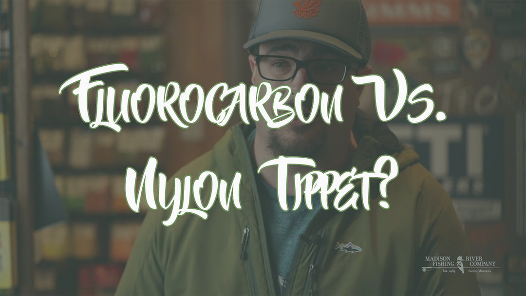 What's The Difference Between Fluorocarbon and Nylon Tippet? - Madison River Fishing Company