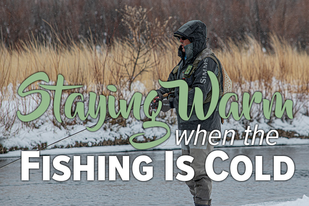 Keeping Warm When The Fishing Is Cold - Madison River Fishing Company