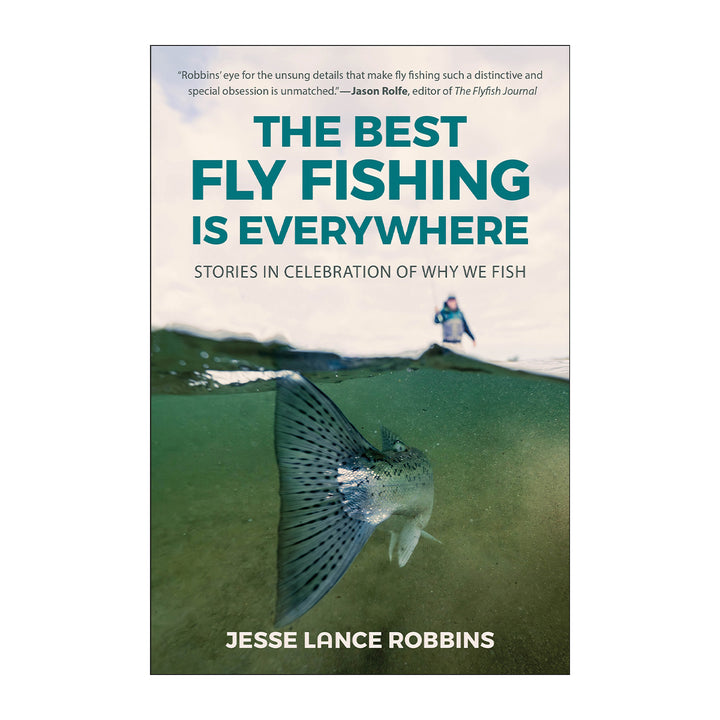 The Best Fishing is Everywhere (Signed) by Jesse Lance Robbins