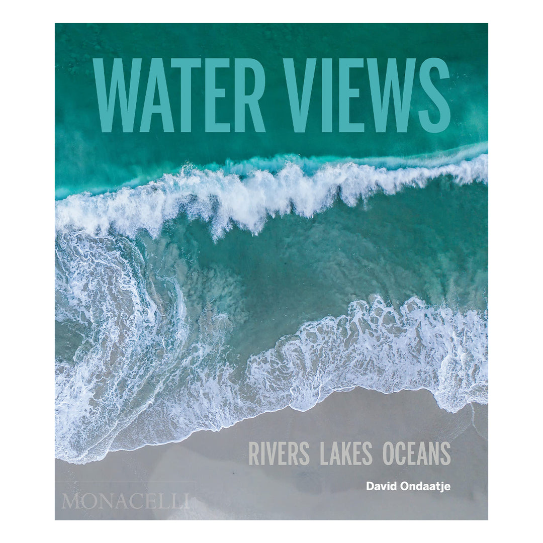Water Views: Rivers, Lakes, Oceans by David Ondaatje